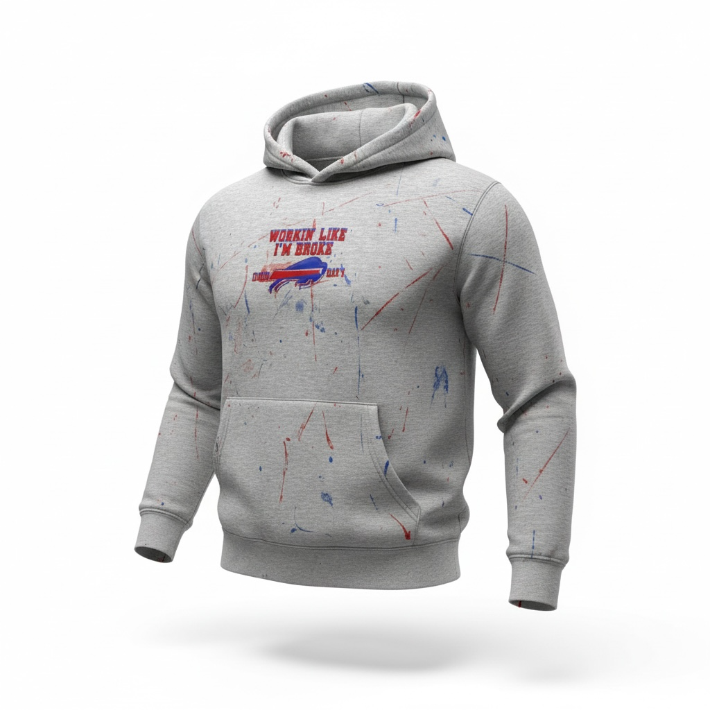 Workin' Like I'm Broke (BUFFALO BILLS INSPIRED)  Hoodie
